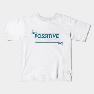 be possitive Kids T-Shirt